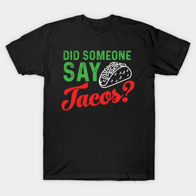 Did someone say tacos? T-Shirt by quotesTshirts